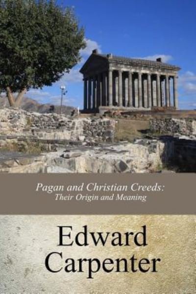 Cover for Edward Carpenter · Pagan and Christian Creeds (Paperback Book) (2017)