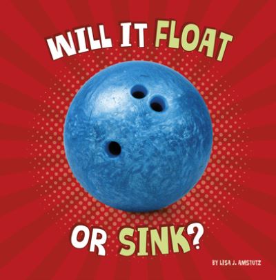 Cover for Lisa J. Amstutz · Will It Float or Sink? (Book) (2021)