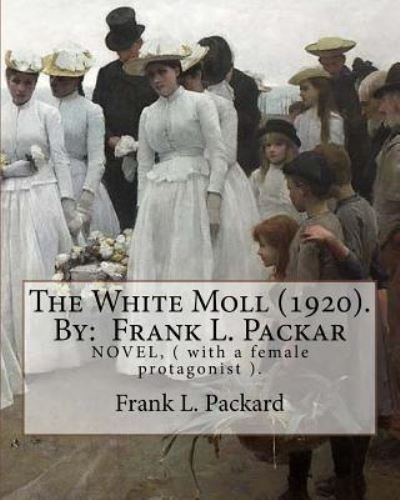 Cover for Frank L Packard · The White Moll (1920). by (Paperback Book) (2017)