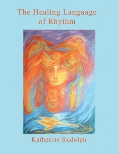 Cover for Katherine Rudolph · Healing Language of Rhythm (Book) (2022)