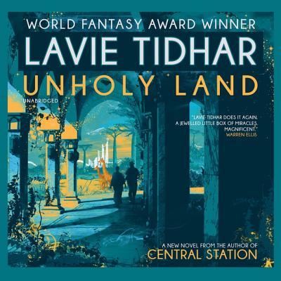 Cover for Lavie Tidhar · Unholy Land Lib/E (CD) (2018)