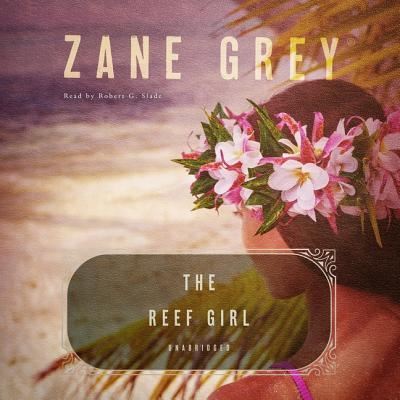 Cover for Zane Grey · The Reef Girl Lib/E (CD) (2019)