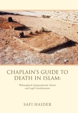 Cover for Safi Haider · Chaplain's Guide to Death in Islam: Philosophical, Jurisprudential, Moral, and Legal Considerations (Hardcover Book) (2020)