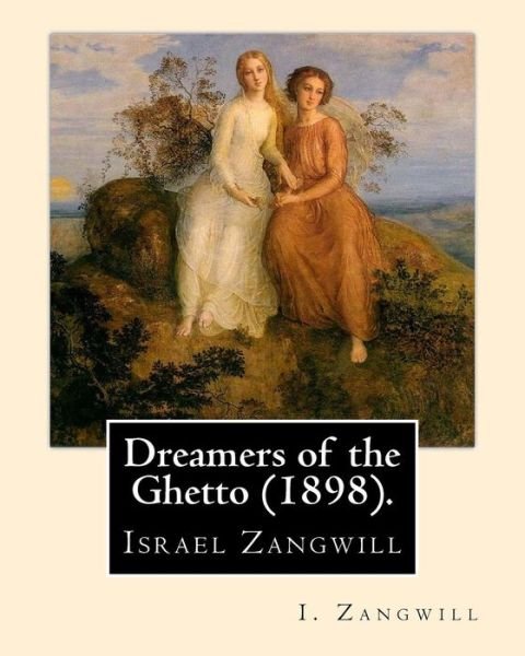 Cover for I Zangwill · Dreamers of the Ghetto (1898). By (Paperback Bog) (2018)