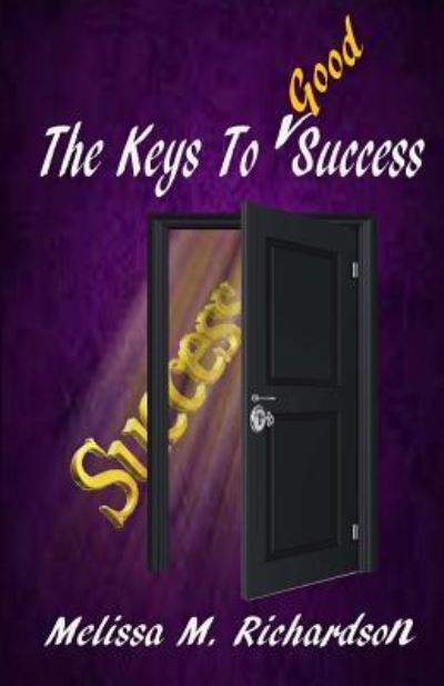 Cover for Mrs Melissa M Richardson · The Keys to Good Success (Paperback Book) (2018)