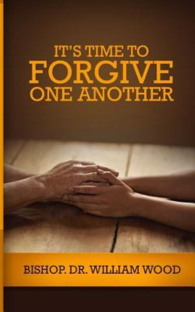 Cover for William Wood · It's Time to Forgive One Another (Taschenbuch) (2018)