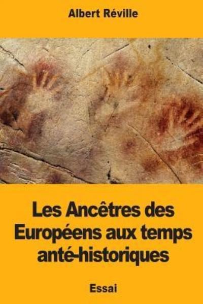 Cover for Albert Reville · Les Anc tres Des Europ ens Aux Temps Ant -Historiques (Pocketbok) (2018)