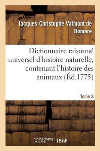 Cover for Jacques-Christophe Valmont de Bomare · Dictionnaire Raisonne Universel d'Histoire Naturelle, Contenant l'Histoire Des Animaux. Tome 3: , Des Vegetaux Et Des Mineraux, Et Celle Des Corps Celestes, Des Meteores (Paperback Book) (2017)