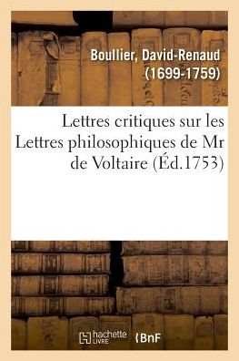 Cover for David-Renaud Boullier · Lettres Critiques Sur Les Lettres Philosophiques de MR de Voltaire, Par Rapport A Notre Ame (Paperback Book) (2018)