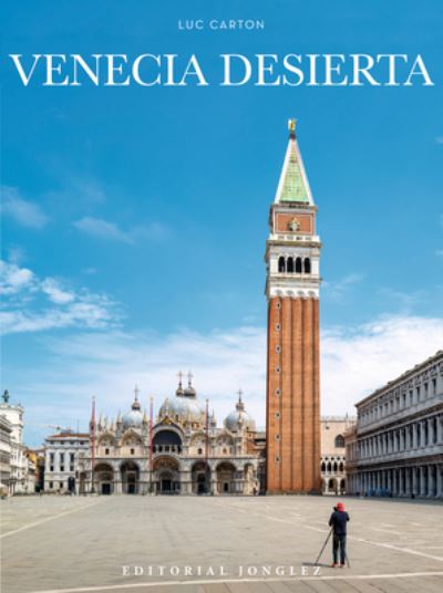 Venecia Desierta - Luc Carton - Kirjat - Jonglez Publishing - 9782361954840 - torstai 7. lokakuuta 2021