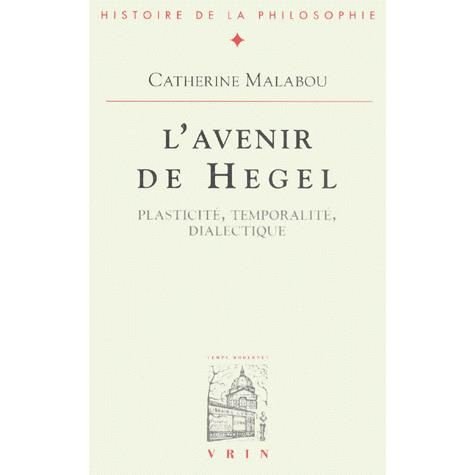 Cover for Catherine Malabou · L'avenir De Hegel: Plasticite, Temporalite, Dialectique (Bibliotheque D'histoire De La Philosophie) (French Edition) (Paperback Book) [French edition] (1996)