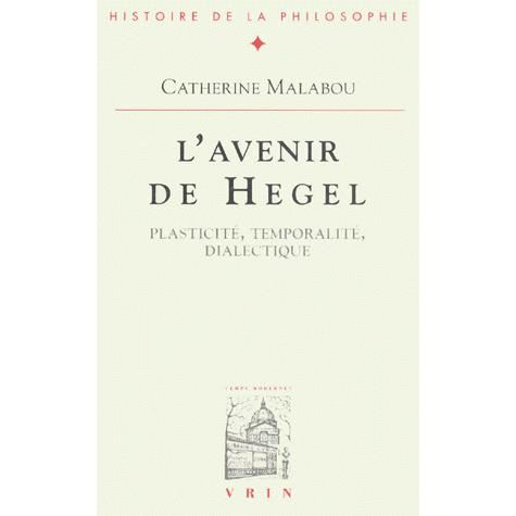 L'avenir De Hegel: Plasticite, Temporalite, Dialectique (Bibliotheque D'histoire De La Philosophie) (French Edition) - Catherine Malabou - Książki - Vrin - 9782711612840 - 1 listopada 1996