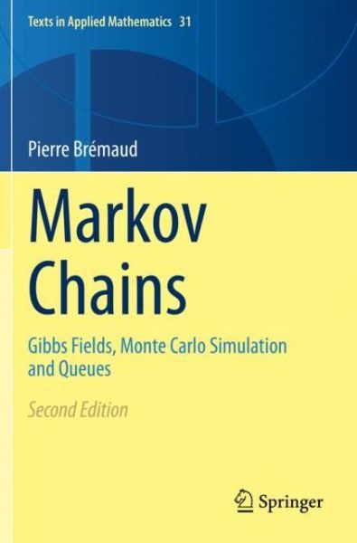 Cover for Pierre Bremaud · Markov Chains: Gibbs Fields, Monte Carlo Simulation and Queues - Texts in Applied Mathematics (Pocketbok) [2nd ed. 2020 edition] (2021)