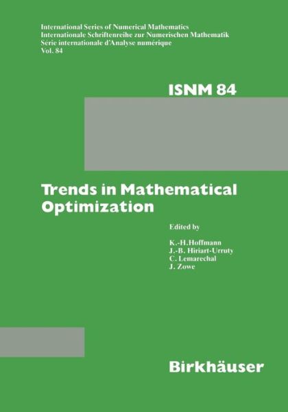 Cover for K.H. Hoffmann · Trends in Mathematical Optimization: 4th French-German Conference on Optimization - International Series of Numerical Mathematics (Paperback Book) [Softcover reprint of the original 1st ed. 1988 edition] (2011)