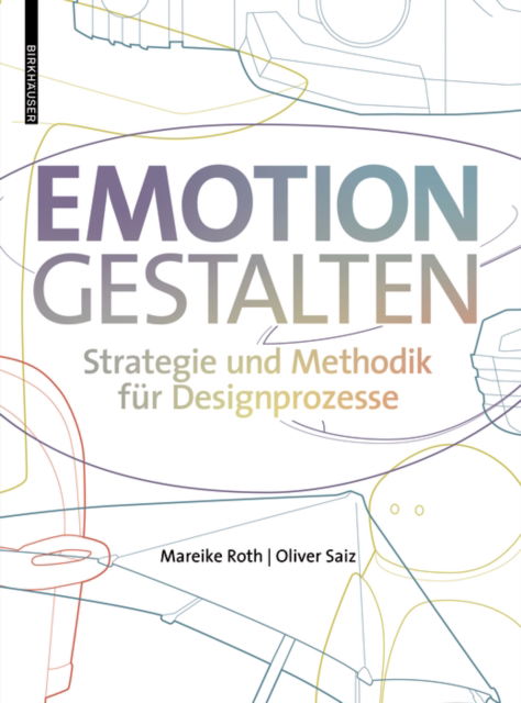 Mareike Roth · Emotion gestalten: Strategie und Methodik fur Designprozesse (Hardcover Book) [3. Aufl. edition] (2023)