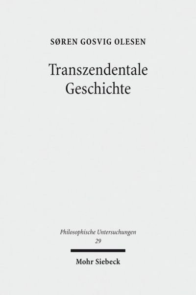 Cover for Søren Gosvig Olesen · Transzendentale Geschichte - Philosophische Untersuchungen (Inbunden Bok) [German edition] (2012)