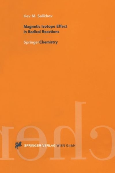 Cover for Kev M. Salikhov · Magnetic Isotope Effect in Radical Reactions: An Introduction (Pocketbok) [Softcover reprint of the original 1st ed. 1996 edition] (1996)