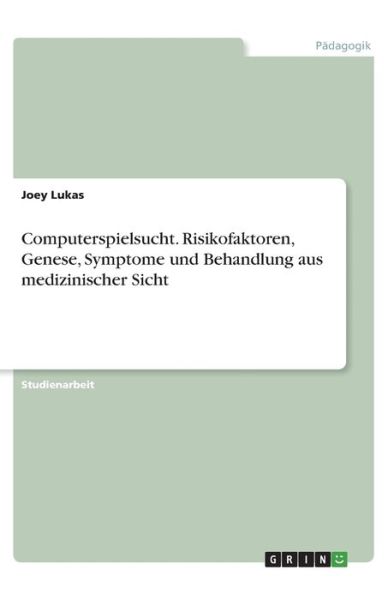 Computerspielsucht. Risikofaktore - Lukas - Books -  - 9783346091840 - 