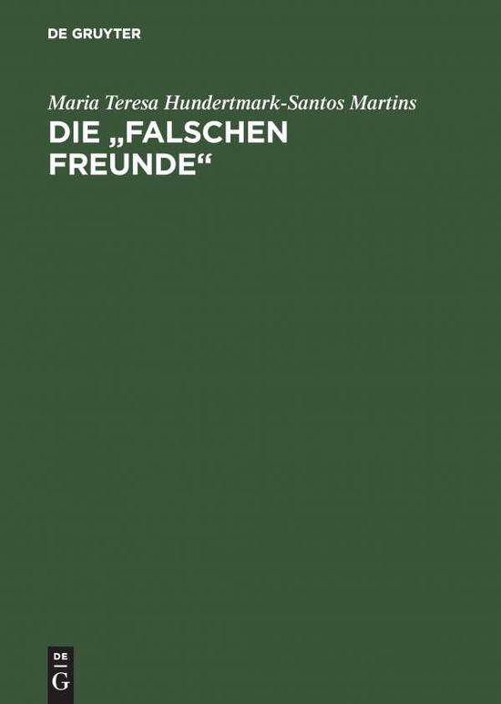 Cover for Maria Teresa Hundertmark-Santos Martins · Die Falschen Freunde: Portugiesisch-Deutsch, Deutsch-Portugiesisch (Hardcover Book) (1995)