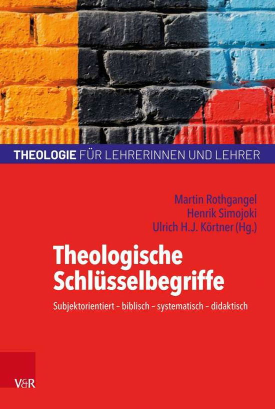 Cover for Henrik Simojoki-Martin Rothgangel · Theologische Schlusselbegriffe: Subjektorientiert - biblisch -  systematisch - didaktisch (Paperback Book) (2019)