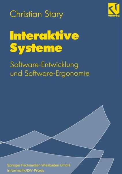 Interaktive Systeme - Christian Stary - Bøker - Springer Fachmedien Wiesbaden - 9783528053840 - 1994