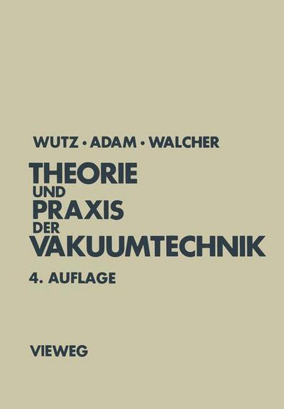 Cover for Max Wutz · Theorie und Praxis der Vakuumtechnik - Lehrbuchreihe Physik (Paperback Book) [4. Aufl. 1988 edition] (1988)