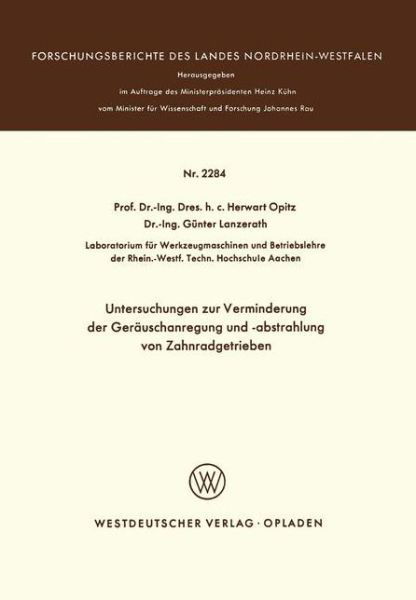 Untersuchungen Zur Verminderung Der Gerauschanregung Und -Abstrahlung Von Zahnradgetrieben - Forschungsberichte Des Landes Nordrhein-Westfalen - Herwart Opitz - Bøker - Vs Verlag Fur Sozialwissenschaften - 9783531022840 - 1972