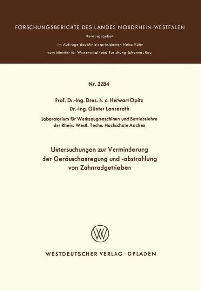 Cover for Herwart Opitz · Untersuchungen Zur Verminderung Der Gerauschanregung Und -Abstrahlung Von Zahnradgetrieben - Forschungsberichte Des Landes Nordrhein-Westfalen (Taschenbuch) [Softcover Reprint of the Original 1st 1972 edition] (1972)