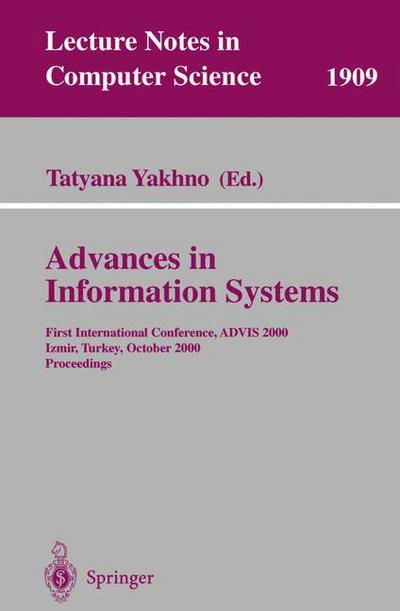 Cover for T Yakhno · Advances in Information Systems: First International Conference, ADVIS 2000, Izmir, Turkey, October 25-27, 2000, Proceedings - Lecture Notes in Computer Science (Pocketbok) [2000 edition] (2000)