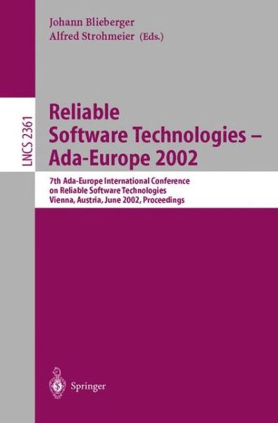 Cover for J Blieberger · Reliable Software Technologies - Ada-europe 2002: 7th Ada-europe International Conference on Reliable Software Technologies, Vienna, Austria, June 17-21, 2002, Proceedings - Lecture Notes in Computer Science (Paperback Book) (2002)