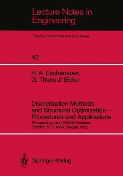 Cover for Hans a Eschenauer · Discretization Methods and Structural Optimization - Procedures and Applications: Proceedings of a GAMM-Seminar October 5-7, 1988, Siegen, FRG - Lecture Notes in Engineering (Paperback Book) [Softcover reprint of the original 1st ed. 1989 edition] (1989)