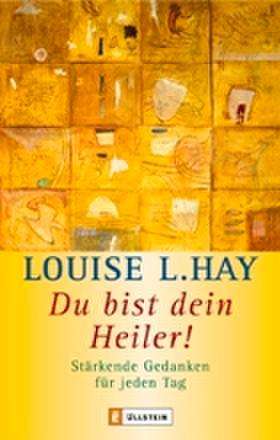 Ullstein 74184 Hay.Du bist dein Heiler - Louise L. Hay - Bøker -  - 9783548741840 - 