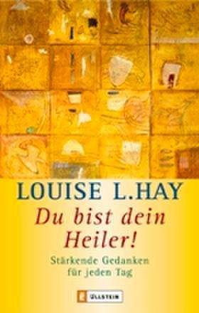 Ullstein 74184 Hay.Du bist dein Heiler - Louise L. Hay - Bücher -  - 9783548741840 - 