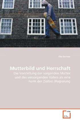 Mutterbild und Herrschaft - Benner - Books -  - 9783639045840 - 