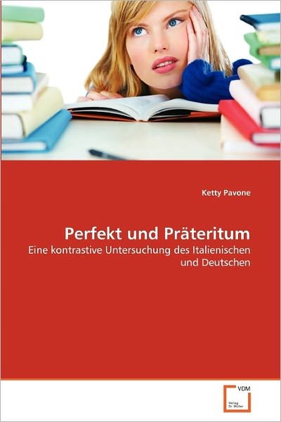 Cover for Ketty Pavone · Perfekt Und Präteritum: Eine Kontrastive Untersuchung Des Italienischen Und Deutschen (Paperback Book) [German edition] (2011)