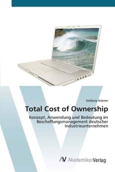 Total Cost of Ownership - Krämer - Libros -  - 9783639412840 - 17 de mayo de 2012