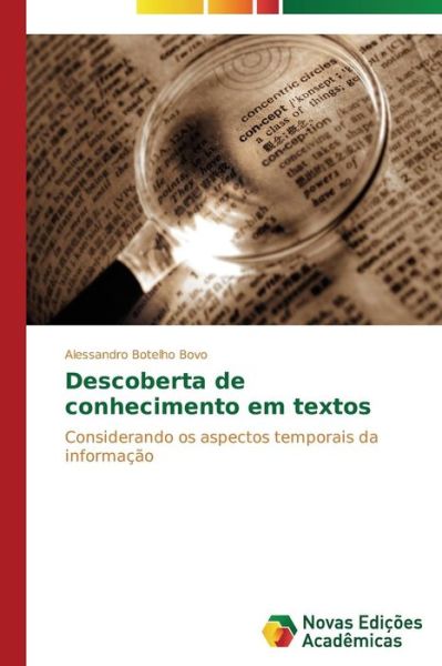 Descoberta De Conhecimento Em Textos: Considerando Os Aspectos Temporais Da Informação - Alessandro Botelho Bovo - Books - Novas Edições Acadêmicas - 9783639610840 - September 26, 2014