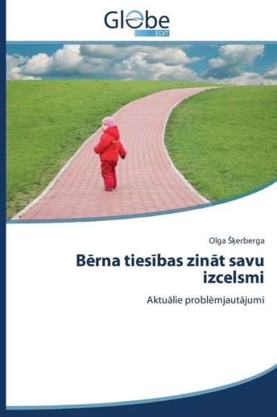 Berna Tiesibas Zinat Savu Izcelsmi: Aktualie Problemjautajumi - Olga Skerberga - Bøger - GlobeEdit - 9783639706840 - 29. september 2014