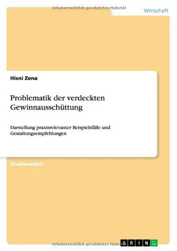 Cover for Hisni Zena · Problematik der verdeckten Gewinnausschuttung: Darstellung praxisrelevanter Beispielsfalle und Gestaltungsempfehlungen (Taschenbuch) [German edition] (2010)