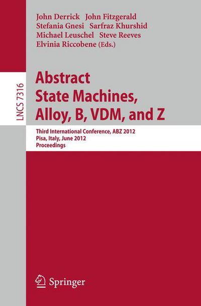 Cover for John Derrick · Abstract State Machines, Alloy, B, VDM, and Z: Third International Conference, ABZ 2012, Pisa, Italy, June 18-21, 2012. Proceedings - Theoretical Computer Science and General Issues (Paperback Book) [2012 edition] (2012)