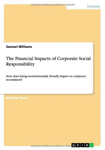 The Financial Impacts of Corporate Social Responsibility: How does being environmentally friendly impact on employee recruitment? - Samuel Williams - Books - Grin Verlag - 9783656354840 - February 2, 2013