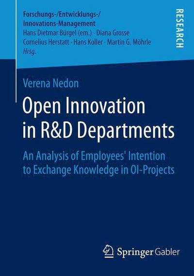 Verena Nedon · Open Innovation in R&D Departments: An Analysis of Employees' Intention to Exchange Knowledge in OI-Projects - Forschungs- / Entwicklungs- / Innovations-Management (Taschenbuch) [2015 edition] (2015)