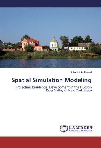 Cover for John M. Polimeni · Spatial Simulation Modeling: Projecting Residential Development in the Hudson River Valley of New York State (Paperback Book) (2012)