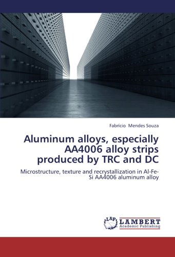 Cover for Fabrício Mendes Souza · Aluminum Alloys, Especially Aa4006 Alloy Strips Produced by Trc and Dc: Microstructure, Texture and Recrystallization in Al-fe-si Aa4006 Aluminum Alloy (Paperback Book) (2012)
