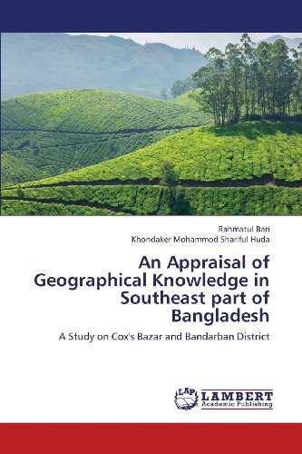 Cover for Khondaker Mohammod Shariful Huda · An Appraisal of Geographical Knowledge in Southeast Part of Bangladesh: a Study on Cox's Bazar and Bandarban District (Pocketbok) (2013)