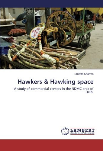 Cover for Shweta Sharma · Hawkers &amp; Hawking Space: a Study of Commercial Centers in the Ndmc Area of Delhi (Taschenbuch) (2014)
