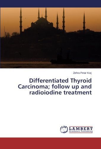 Cover for Zehra Pinar Koç · Differentiated Thyroid Carcinoma; Follow Up and Radioiodine Treatment (Paperback Book) (2014)