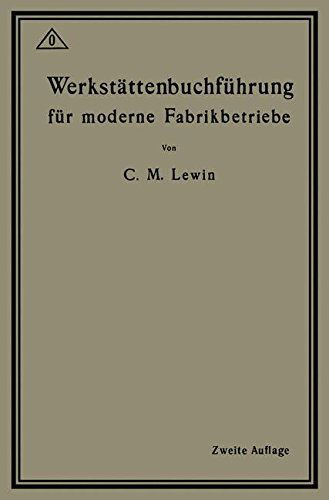 Cover for Carl M Lewin · Werkstaettenbuchfuehrung fuer moderne Fabrikbetriebe (Book) [2nd 2. Aufl. 1918. Softcover Reprint of the Origin edition] (1918)