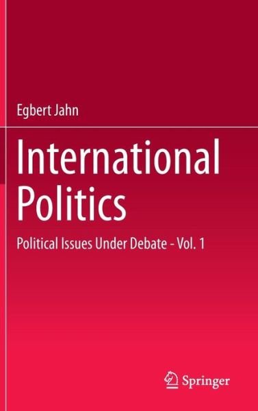 Cover for Egbert Jahn · International Politics: Political Issues Under Debate - Vol. 1 (Innbunden bok) [1st ed. 2015 edition] (2015)