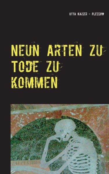 Cover for Utta Kaiser-plessow · Neun Arten Zu Tode Zu Kommen (Pocketbok) [German edition] (2015)